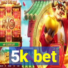 5k bet